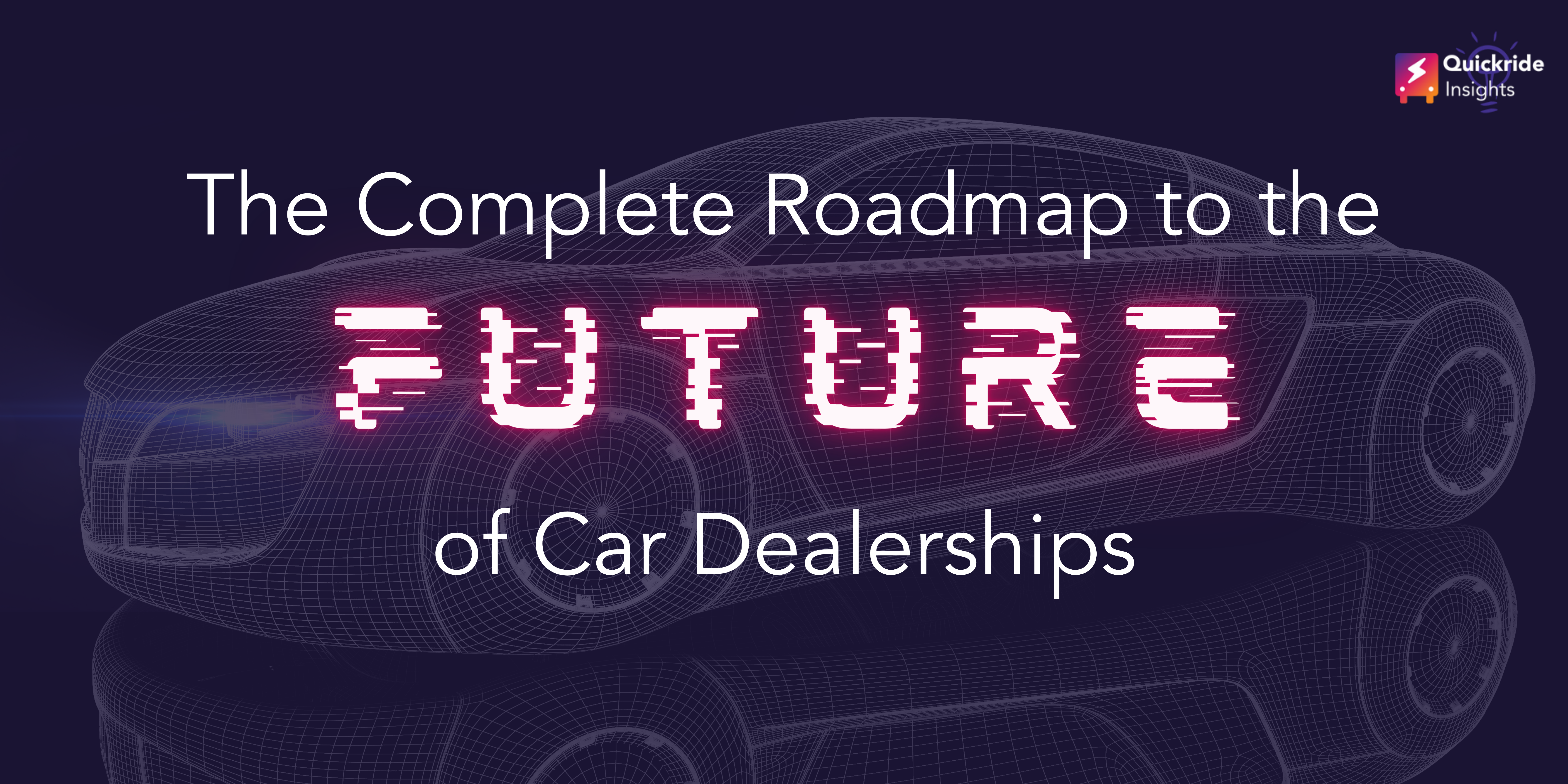 The Complete Roadmap to the Future of Car Dealerships